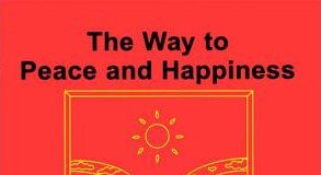 THE WAY TO PEACE AND HAPPINESS
