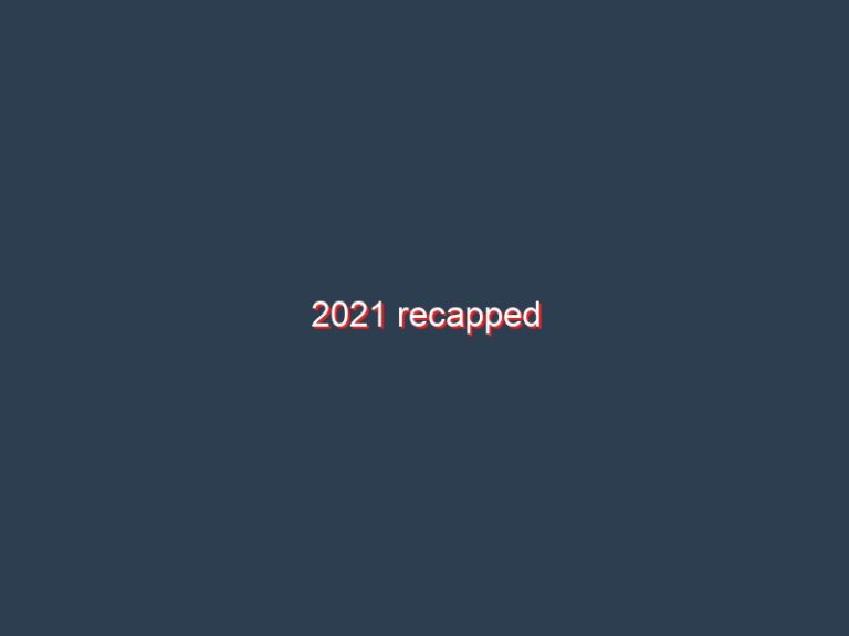 2021 recapped