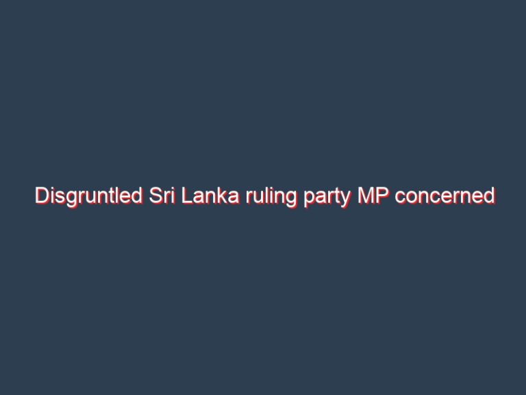 Disgruntled Sri Lanka ruling party MP concerned over “path to anarchy”
