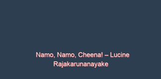 Namo, Namo, Cheena! – Lucine Rajakarunanayake