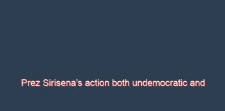 Prez Sirisena’s action both undemocratic and unconstitutional- Statement by Professionals