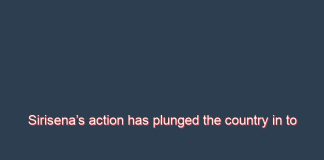 Sirisena’s action has plunged the country in to a political crisis: Follow the due process – NPC