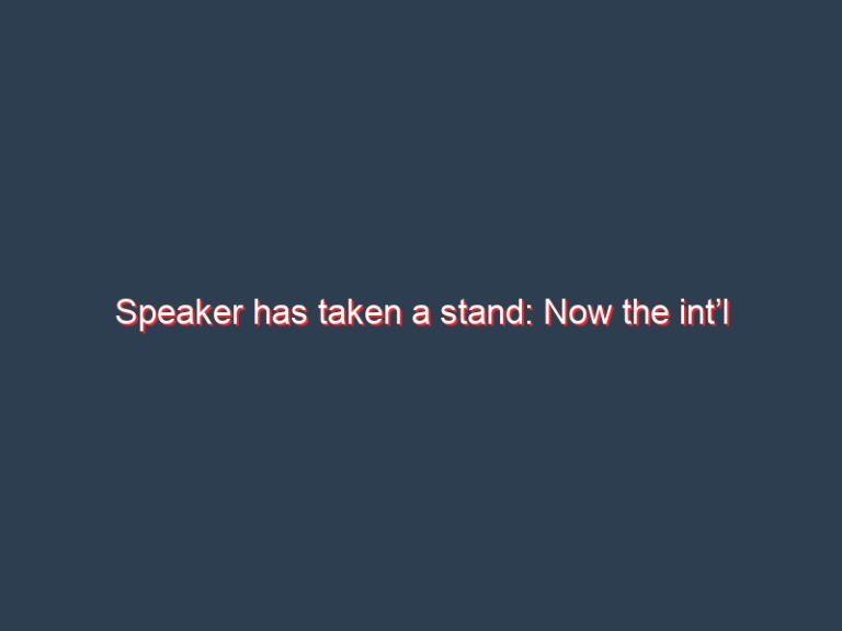 Speaker has taken a stand: Now the int’l community should follow suit