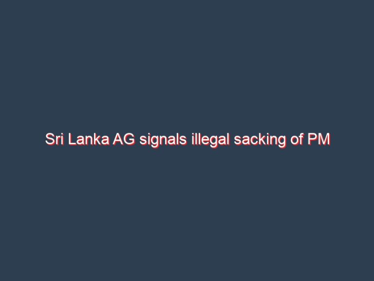 Sri Lanka AG signals illegal sacking of PM 