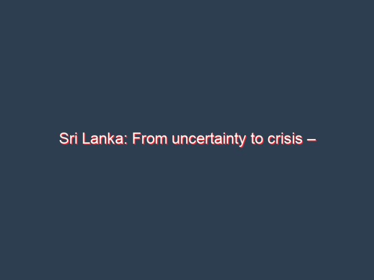 Sri Lanka: From uncertainty to crisis – Jayadeva Uyangoda