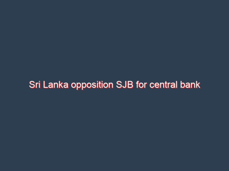 Sri Lanka opposition SJB for central bank accountability, reform: Sajith