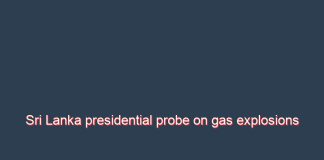 Sri Lanka presidential probe on gas explosions contradicts previous official claims