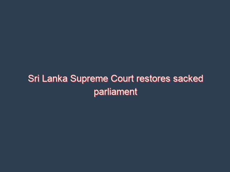 Sri Lanka Supreme Court restores sacked parliament
