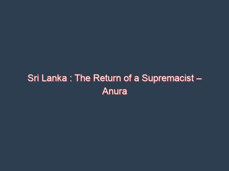 Sri Lanka : The Return of a Supremacist – Anura Gunasekera