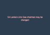 Sri Lanka’s Litro Gas chairman may be changed: sources