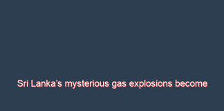 Sri Lanka’s mysterious gas explosions become nobody’s baby