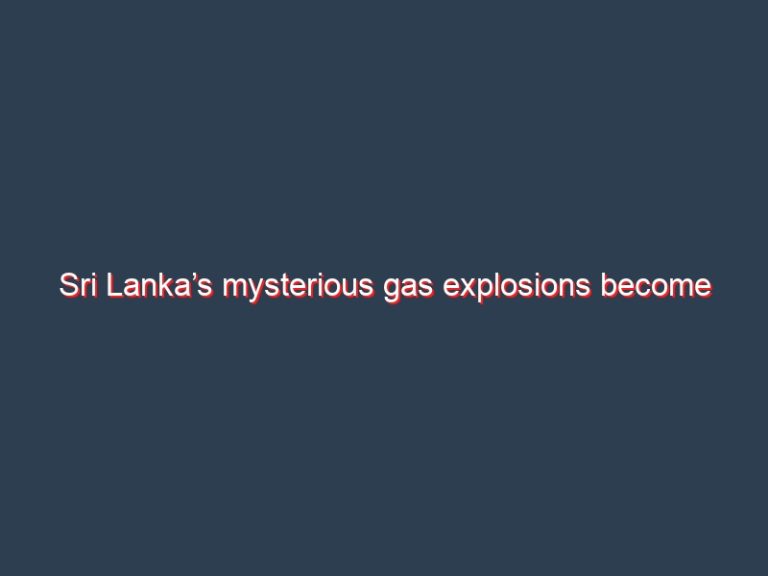 Sri Lanka’s mysterious gas explosions become nobody’s baby