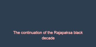 The continuation of the Rajapaksa black decade starts again – Anura Kumara Dissanayaka
