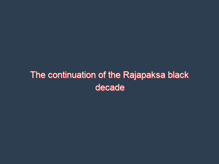 The continuation of the Rajapaksa black decade starts again – Anura Kumara Dissanayaka