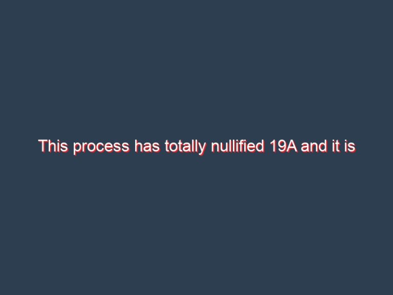 This process has totally nullified 19A and it is unconstitutional.- J.C. Weliamuna