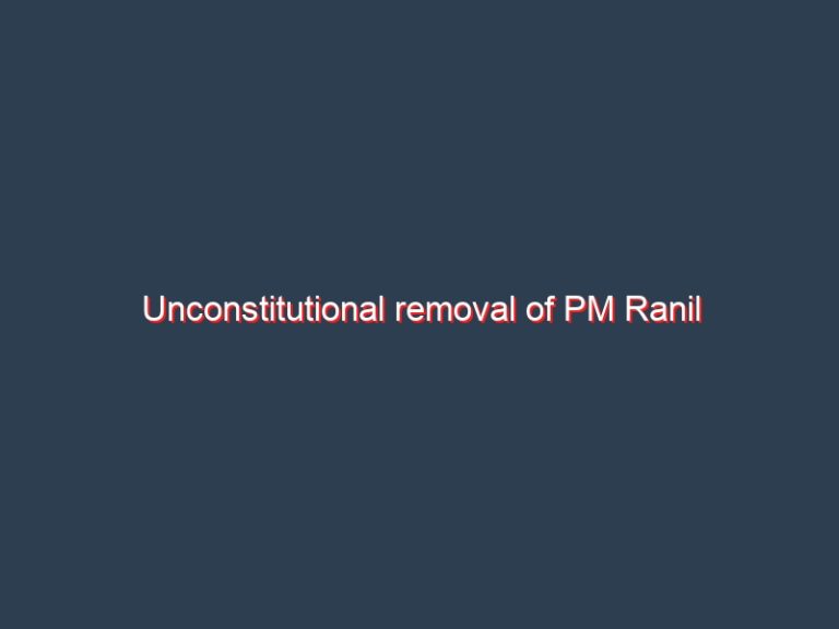 Unconstitutional removal of PM Ranil Wickremasinghe – Dr. Jayampathy Wickramaratne