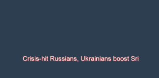 Crisis-hit Russians, Ukrainians boost Sri Lanka’s tourism recovery