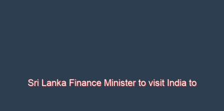 Sri Lanka Finance Minister to visit India to discuss billion dollars of credit lines