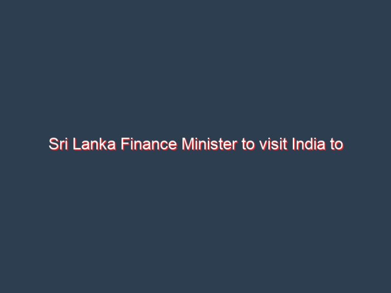 Sri Lanka Finance Minister to visit India to discuss billion dollars of credit lines