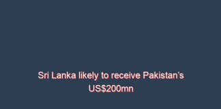 Sri Lanka likely to receive Pakistan’s US$200mn credit line after top level visit – sources