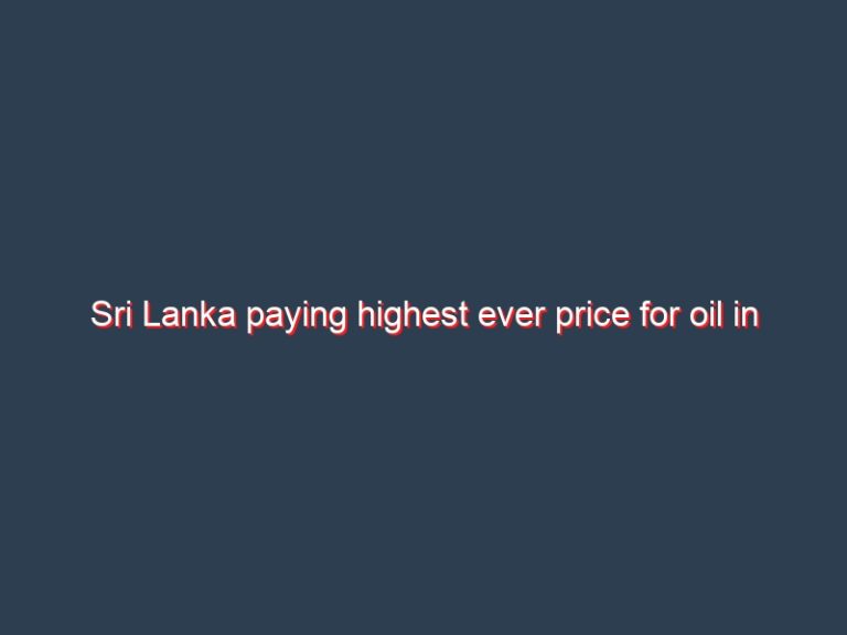 Sri Lanka paying highest ever price for oil in rupees depreciated by money printing