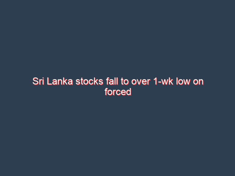 Sri Lanka stocks fall to over 1-wk low on forced sales; LOFC boosts turnover