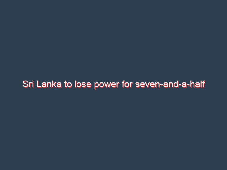 Sri Lanka to lose power for seven-and-a-half hours on March 02 as power crisis intesifies