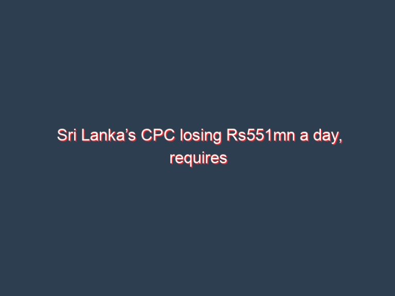 Sri Lanka’s CPC losing Rs551mn a day, requires price hike: Minister