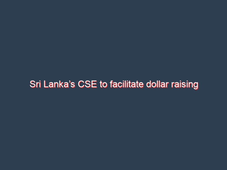 Sri Lanka’s CSE to facilitate dollar raising amid forex crisis