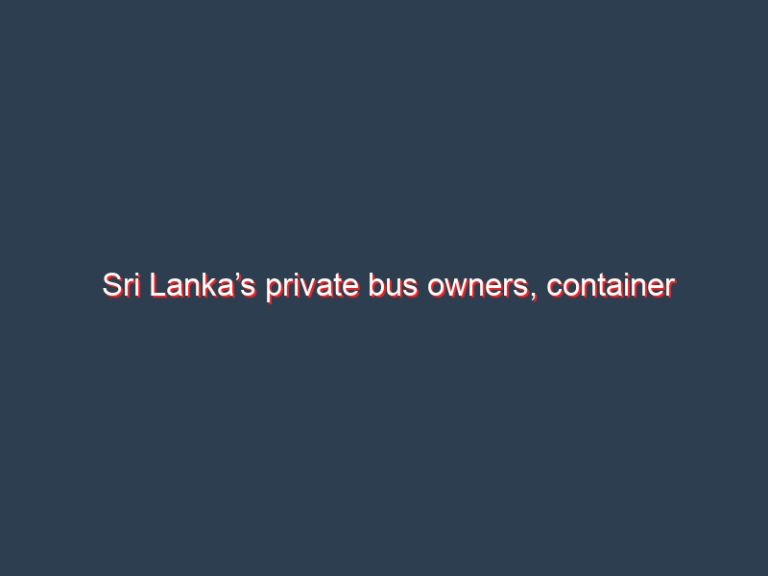 Sri Lanka’s private bus owners, container operators want prioritisation amid fuel shortages