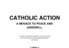 CATHOLIC ACTION : A MENACE TO PEACE AND GOODWILL